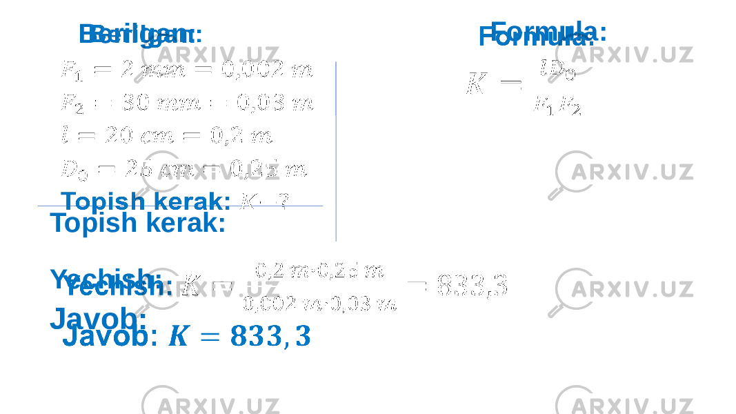  Formula:   Yechish: Javob:   Berilgan: Topish kerak:   