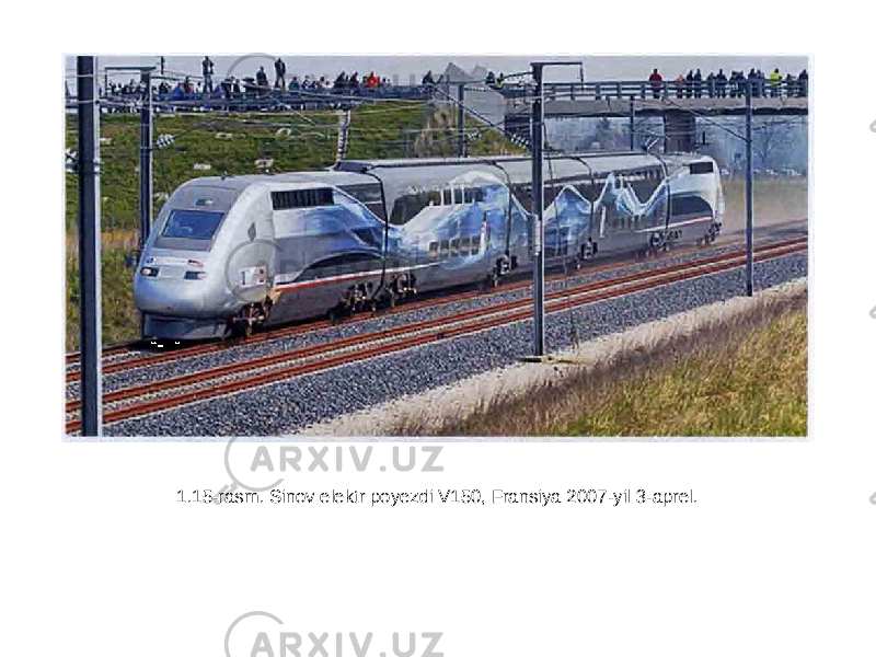 1.15-rasm. Sinov elektr poyezdi V150, Fransiya 2007-yil 3-aprel. 