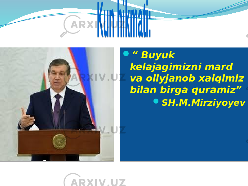   “ Buyuk kelajagimizni mard va oliyjanob xalqimiz bilan birga quramiz”  SH.M.Mirziyoyev 01 01 03 06 12 14 01 18 