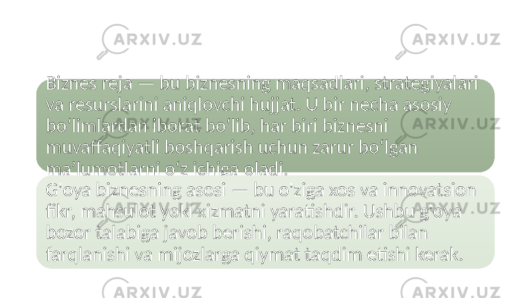 Biznes reja — bu biznesning maqsadlari, strategiyalari va resurslarini aniqlovchi hujjat. U bir necha asosiy bo‘limlardan iborat bo‘lib, har biri biznesni muvaffaqiyatli boshqarish uchun zarur bo‘lgan ma’lumotlarni o‘z ichiga oladi. G&#39;oya biznesning asosi — bu o&#39;ziga xos va innovatsion fikr, mahsulot yoki xizmatni yaratishdir. Ushbu g&#39;oya bozor talabiga javob berishi, raqobatchilar bilan farqlanishi va mijozlarga qiymat taqdim etishi kerak. 