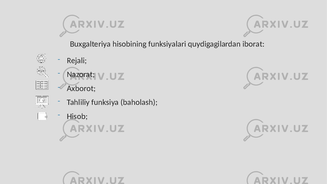 Buxgalteriya hisobining funksiyalari quydigagilardan iborat: - Rejali; - Nazorat; - Axborot; - Tahliliy funksiya (baholash); - Hisob; 