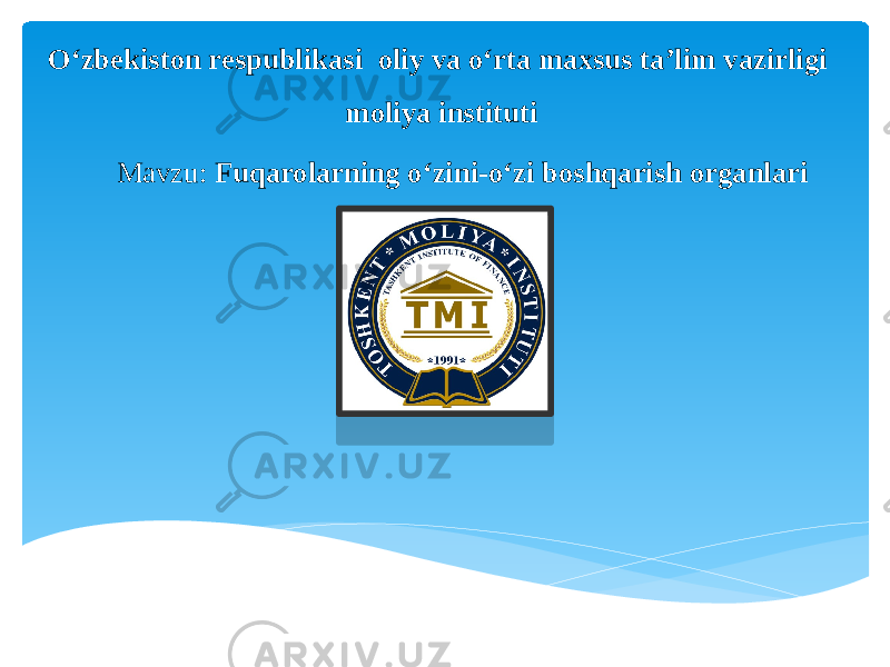 Oʻzbekiston respublikasi oliy va oʻrta maxsus ta’lim vazirligi moliya instituti Mavzu: Fuqarolarning oʻzini-oʻzi boshqarish organlari 