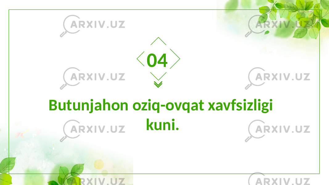 Butunjahon oziq-ovqat xavfsizligi kuni. 04 