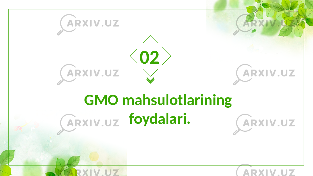 GMO mahsulotlarining foydalari. 02 