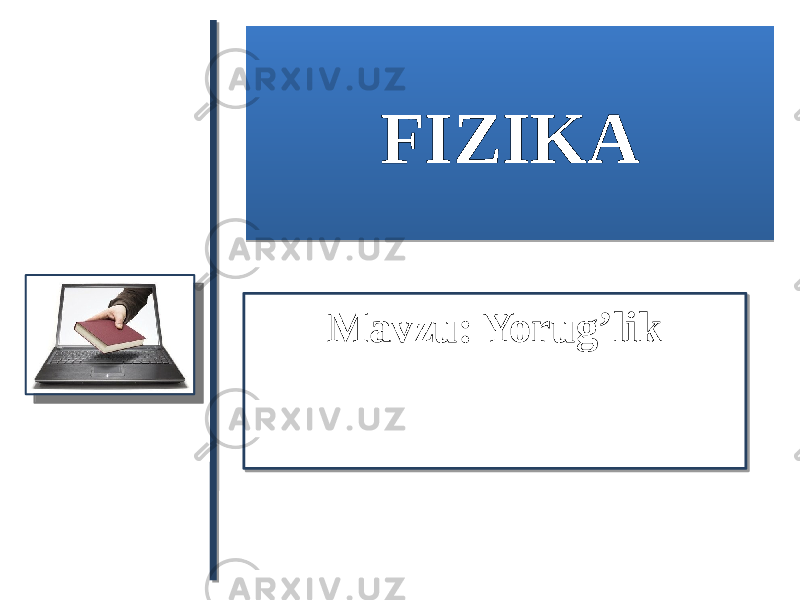 ЭЛЕКТРОДИНАМИКА Mavzu: Yorug’lik FIZIKA01 01 101112 