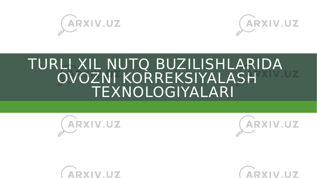  TURLI XIL NUTQ BUZILISHL ARIDA OVOZNI KORREKSIYAL ASH TEXNOLOGIYAL ARI 