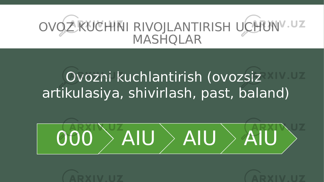 OVOZ KUCHINI RIVOJLANTIRISH UCHUN MASHQLAR 000 АIU АIU АIUOvozni kuchlantirish (ovozsiz artikulasiya, shivirlash, past, baland) 