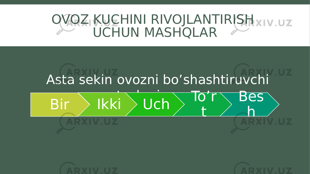 OVOZ KUCHINI RIVOJLANTIRISH UCHUN MASHQLAR Asta sekin ovozni bo’shashtiruvchi teskari sanoq Bir Ikki Uch To’r t Bes h 