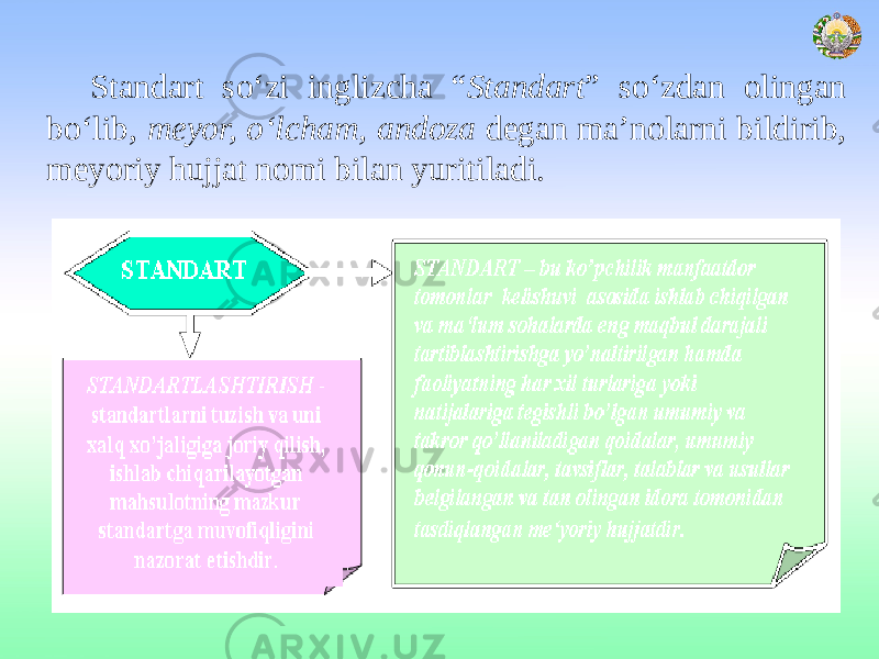 Standart so‘zi inglizcha “ Standart ” so‘zdan olingan bo‘lib, meyor, o‘lcham, andoza degan ma’nolarni bildirib, meyoriy hujjat nomi bilan yuritiladi. 