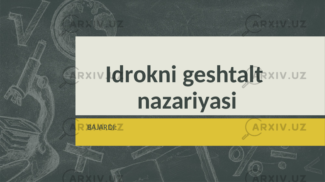 Idrokni geshtalt nazariyasi BAJARDI: 