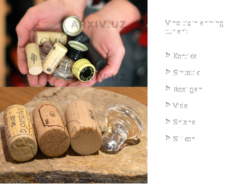 Vino tiqinlarining turlari:  Kortikal  Sintetik  Bosilgan  Vida  Shisha  Silikon 