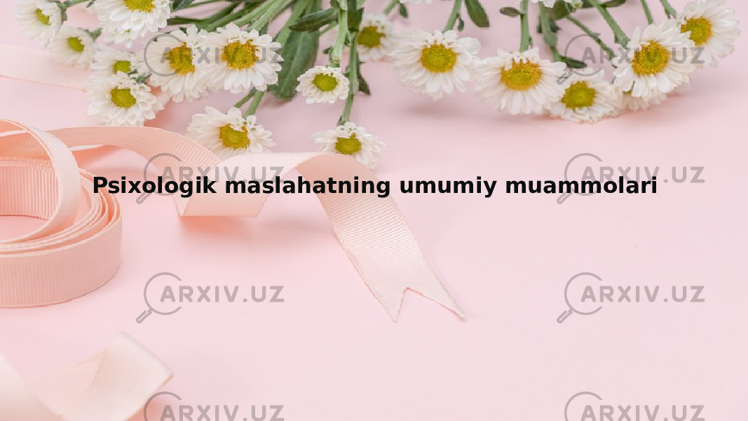 Psixologik maslahatning umumiy muammolari 