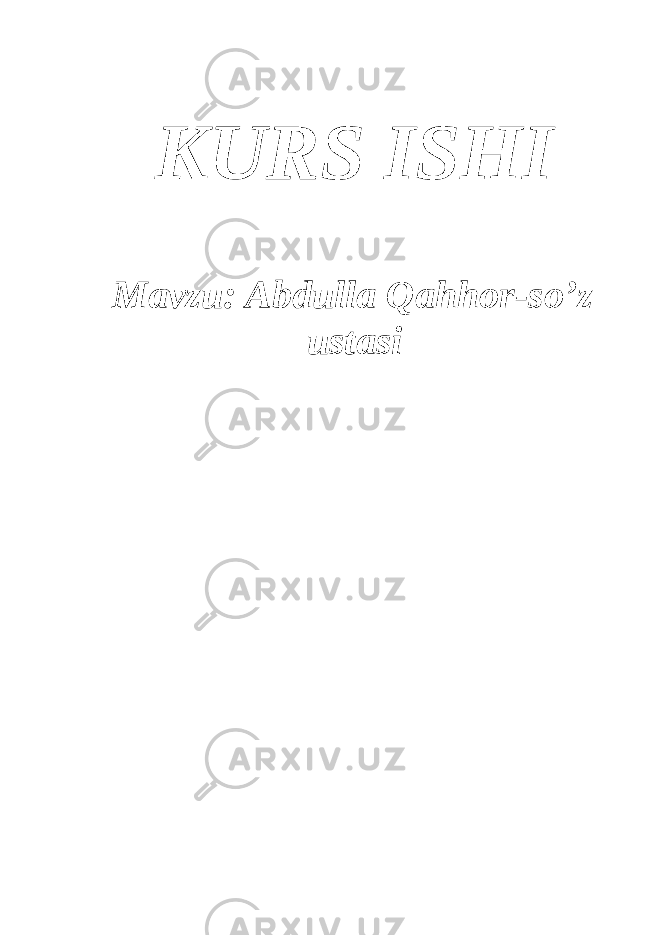  KURS ISHI Mavzu: Abdulla Qahhor-so’z ustasi 