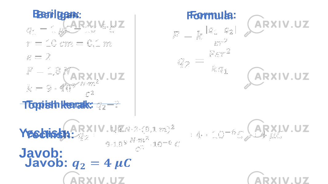  Formula: Yechish: Javob: Berilgan: Topish kerak: 