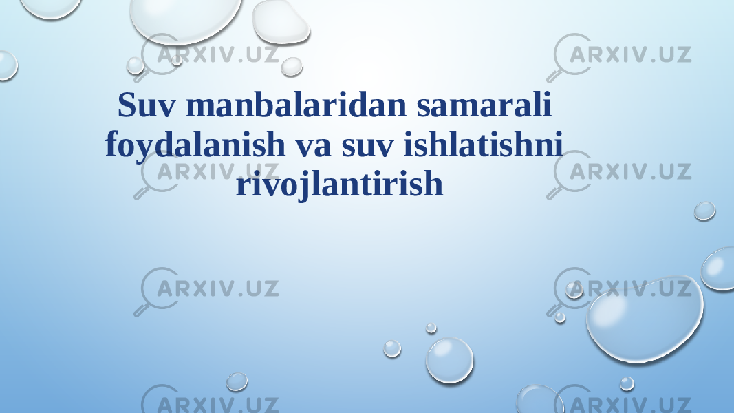 Suv manbalaridan samarali foydalanish va suv ishlatishni rivojlantirish 