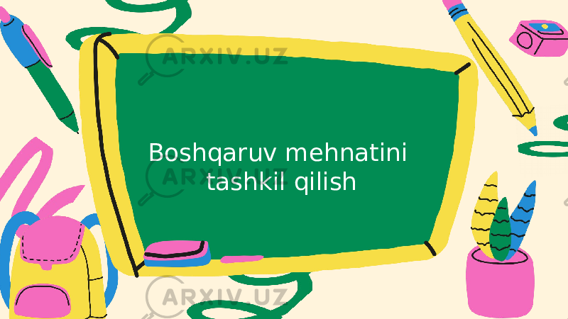 Boshqaruv mehnatini tashkil qilish 