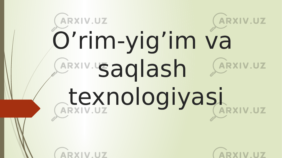 O’rim-yig’im va saqlash texnologiyasi 