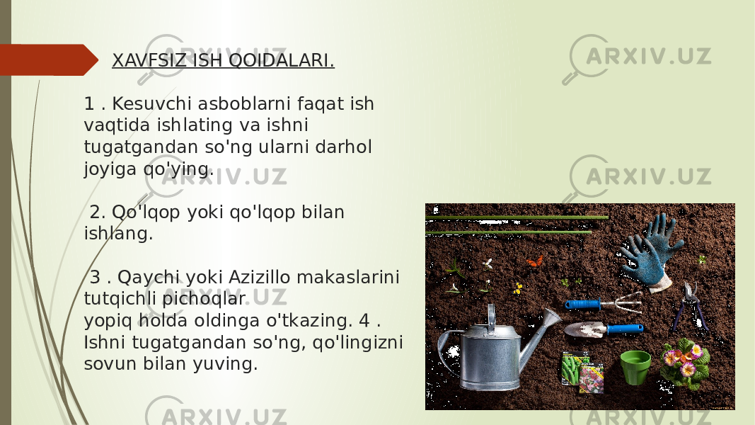  XAVFSIZ ISH QOIDALARI. 1 . Kesuvchi asboblarni faqat ish vaqtida ishlating va ishni tugatgandan so&#39;ng ularni darhol joyiga qo&#39;ying. 2. Qo&#39;lqop yoki qo&#39;lqop bilan ishlang. 3 . Qaychi yoki Azizillo makaslarini tutqichli pichoqlar yopiq holda oldinga o&#39;tkazing. 4 . Ishni tugatgandan so&#39;ng, qo&#39;lingizni sovun bilan yuving. 