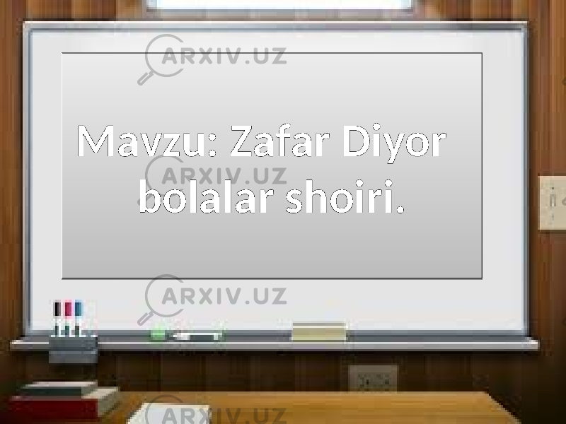 Mavzu: Zafar Diyor bolalar shoiri. 01020304050607080209020A 0F0E10 