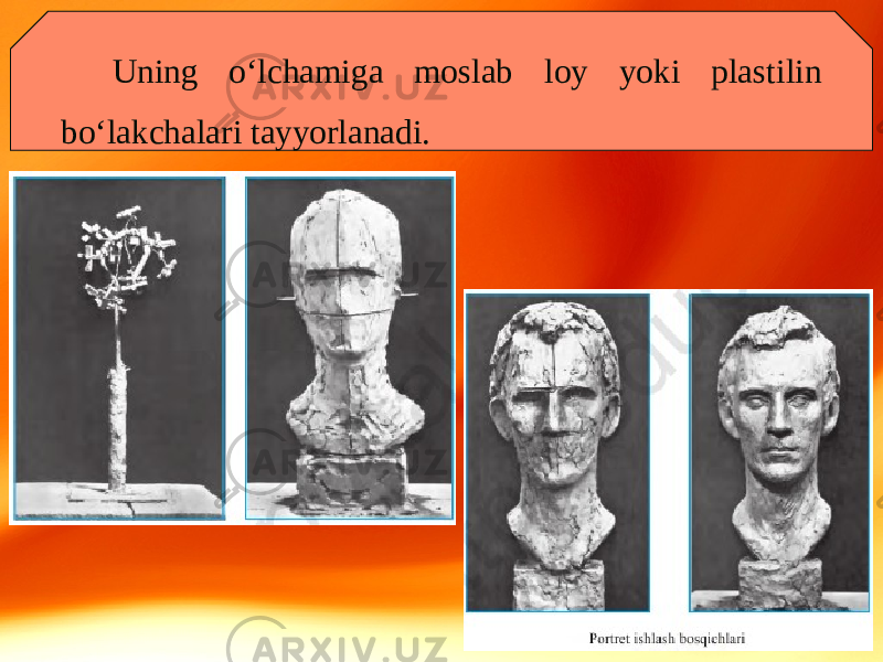 Uning o‘lchamiga moslab loy yoki plastilin bo‘lakchalari tayyorlanadi. 