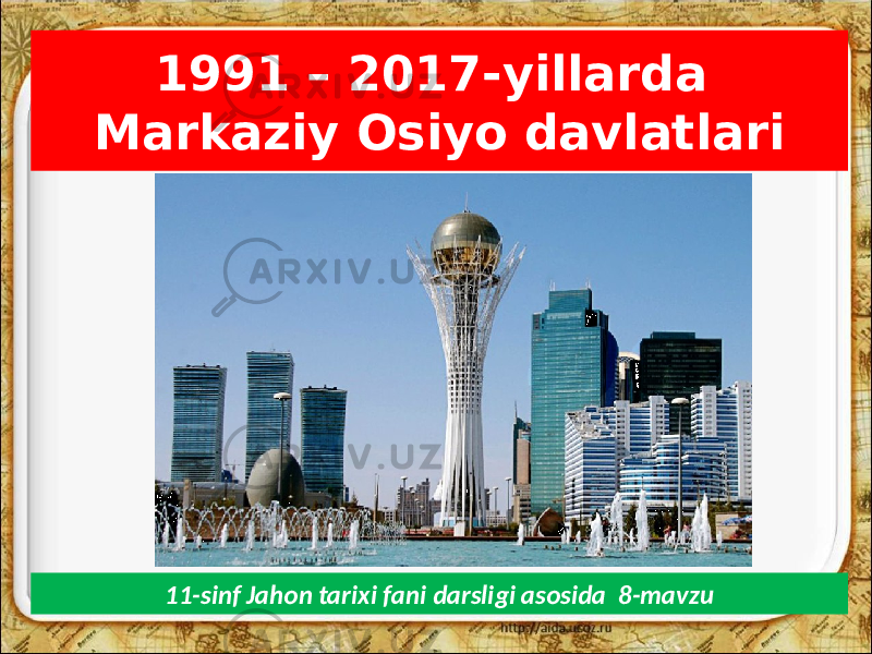 1991 – 2017-yillarda Markaziy Osiyo davlatlari 11-sinf Jahon tarixi fani darsligi asosida 8-mavzu 