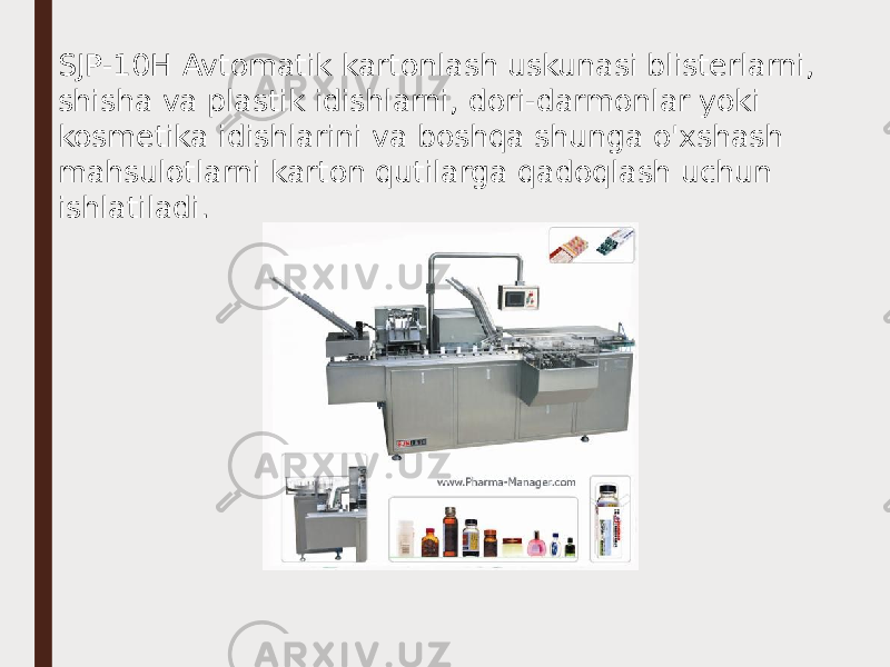 SJP-10H Avtomatik kartonlash uskunasi blisterlarni, shisha va plastik idishlarni, dori-darmonlar yoki kosmetika idishlarini va boshqa shunga o&#39;xshash mahsulotlarni karton qutilarga qadoqlash uchun ishlatiladi. 