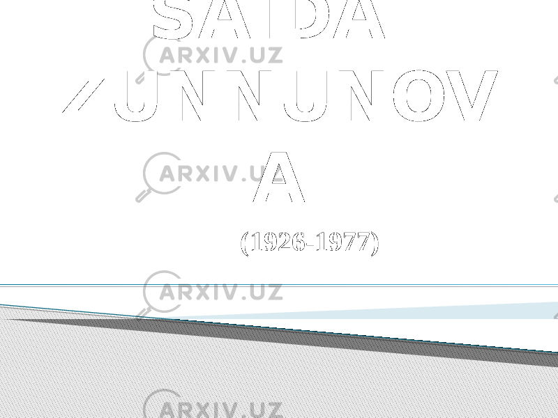 SAIDA ZUNNUNOV A (1926-1977) 