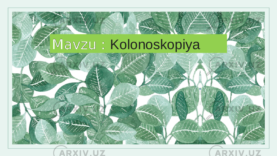 Mavzu : Kolonoskopiya 