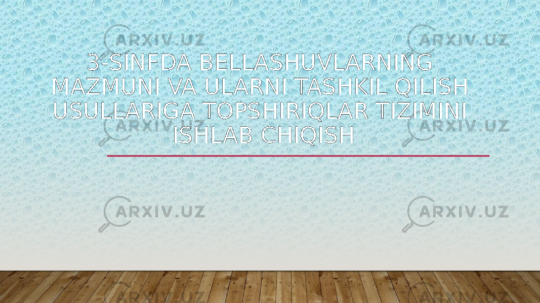 3-SINFDA BELLASHUVLARNING MAZMUNI VA ULARNI TASHKIL QILISH USULLARIGA TOPSHIRIQLAR TIZIMINI ISHLAB CHIQISH 