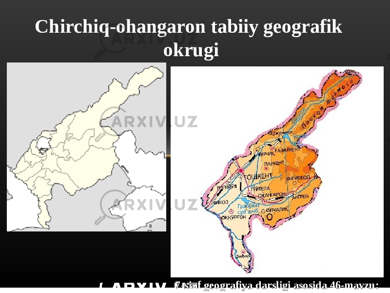 7-sinf geografiya darsligi asosida 46-mavzu:Chirchiq-ohangaron tabiiy geografik okrugi 