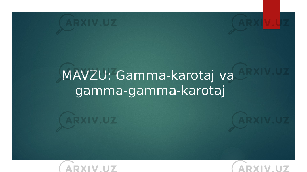 MAVZU: Gamma-karotaj va gamma-gamma-karotaj 