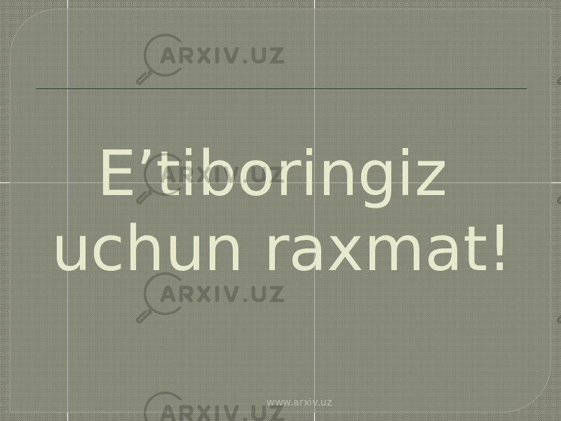 E’tiboringiz uchun raxmat! www.arxiv.uz 