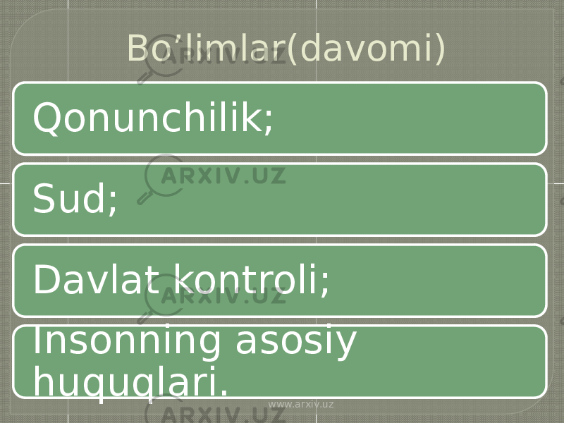 Bo’limlar(davomi) Qonunchilik; Sud; Davlat kontroli; Insonning asosiy huquqlari. www.arxiv.uz 