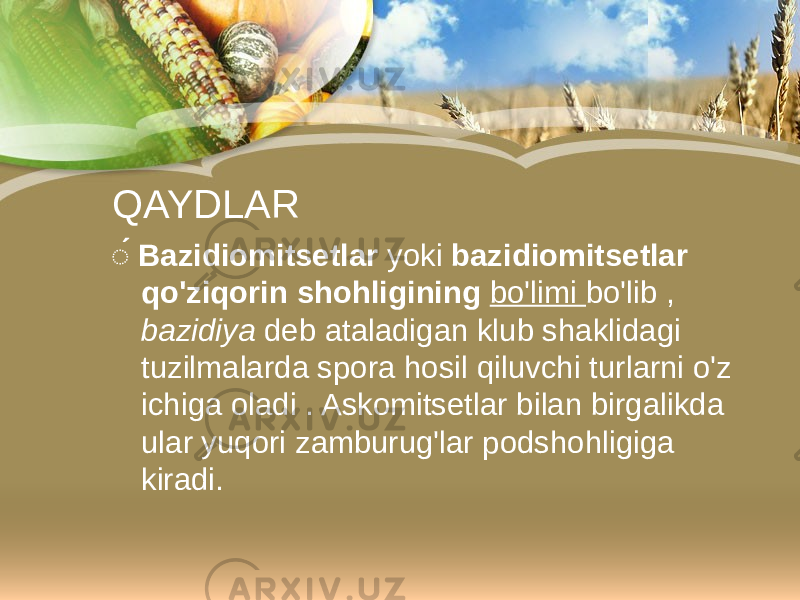 QAYDLAR ́� Bazidiomitsetlar yoki bazidiomitsetlar qo&#39;ziqorin shohligining bo&#39;limi bo&#39;lib , bazidiya deb ataladigan klub shaklidagi tuzilmalarda spora hosil qiluvchi turlarni o&#39;z ichiga oladi . Askomitsetlar bilan birgalikda ular yuqori zamburug&#39;lar podshohligiga kiradi. 