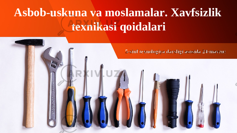 5-sinf texnologiya darsligi asosida 24-mavzu:Asbob-uskuna va moslamalar. Xavfsizlik texnikasi qoidalari 