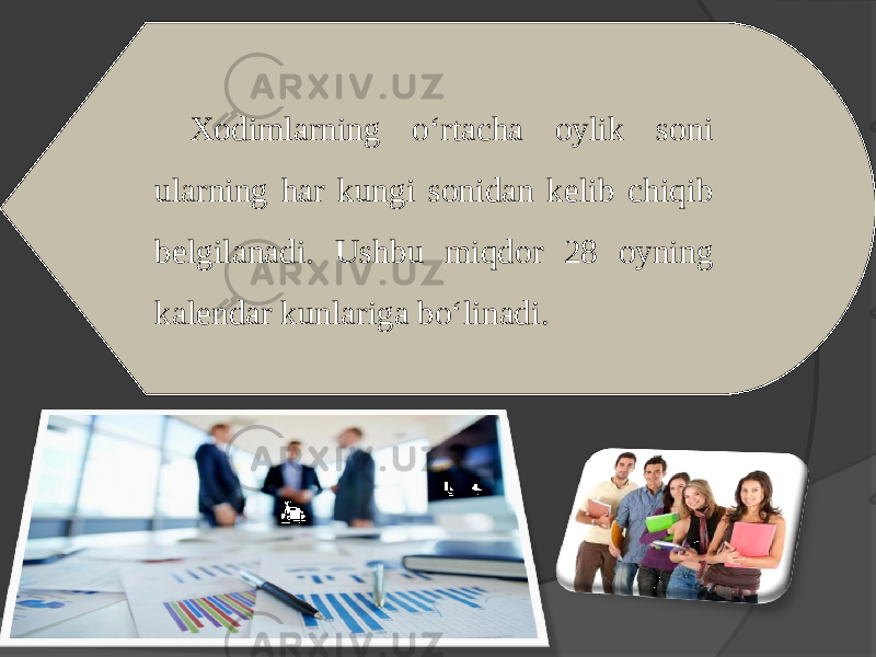 Xodimlarning o‘rtacha oylik soni ularning har kungi sonidan kelib chiqib belgilanadi. Ushbu miqdor 28 oyning kalendar kunlariga bo‘linadi. 