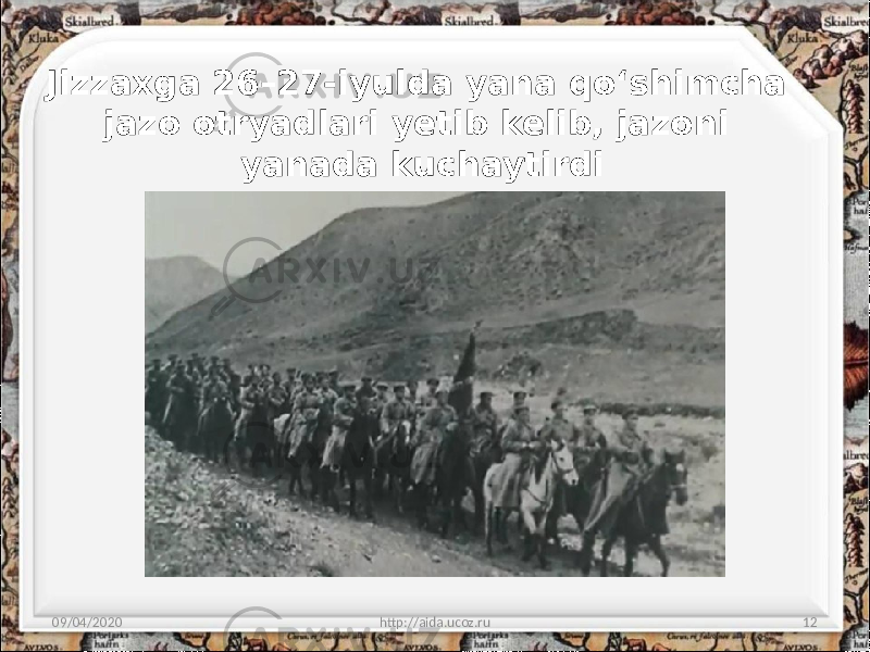 Jizzaxga 26–27-iyulda yana qo‘shimcha jazo otryadlari yetib kelib, jazoni yanada kuchaytirdi 09/04/2020 http://aida.ucoz.ru 12 