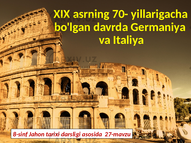 XIX asrning 70- yillarigacha bo&#39;lgan davrda Germaniya va Italiya 8-sinf Jahon tarixi darsligi asosida 27-mavzu 