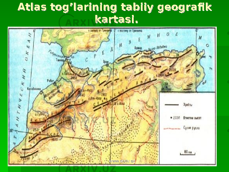 Atlas tog’larining tabiiy geografik Atlas tog’larining tabiiy geografik kartasi.kartasi. www.arxiv.uzwww.arxiv.uz 