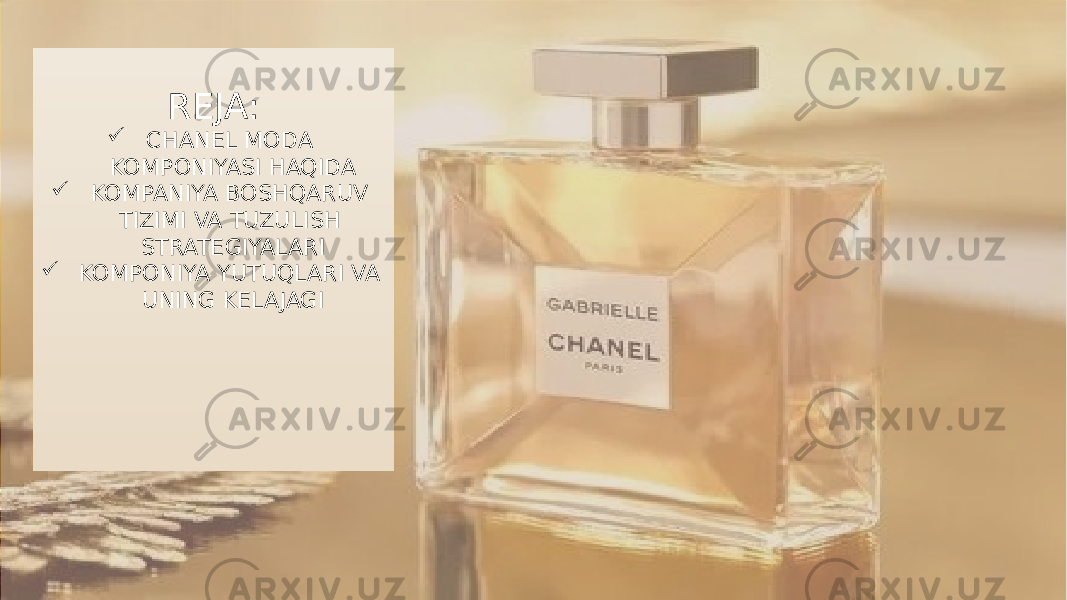 Заголовок презентации 2REJA:  CHANEL MODA KOMPONIYASI HAQIDA  KOMPANIYA BOSHQARUV TIZIMI VA TUZULISH STRATEGIYALARI  KOMPONIYA YUTUQLARI VA UNING KELAJAGI 