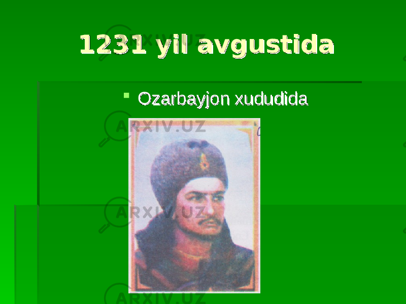 1231 yil avgustida 1231 yil avgustida  Ozarbayjon xududida Ozarbayjon xududida 