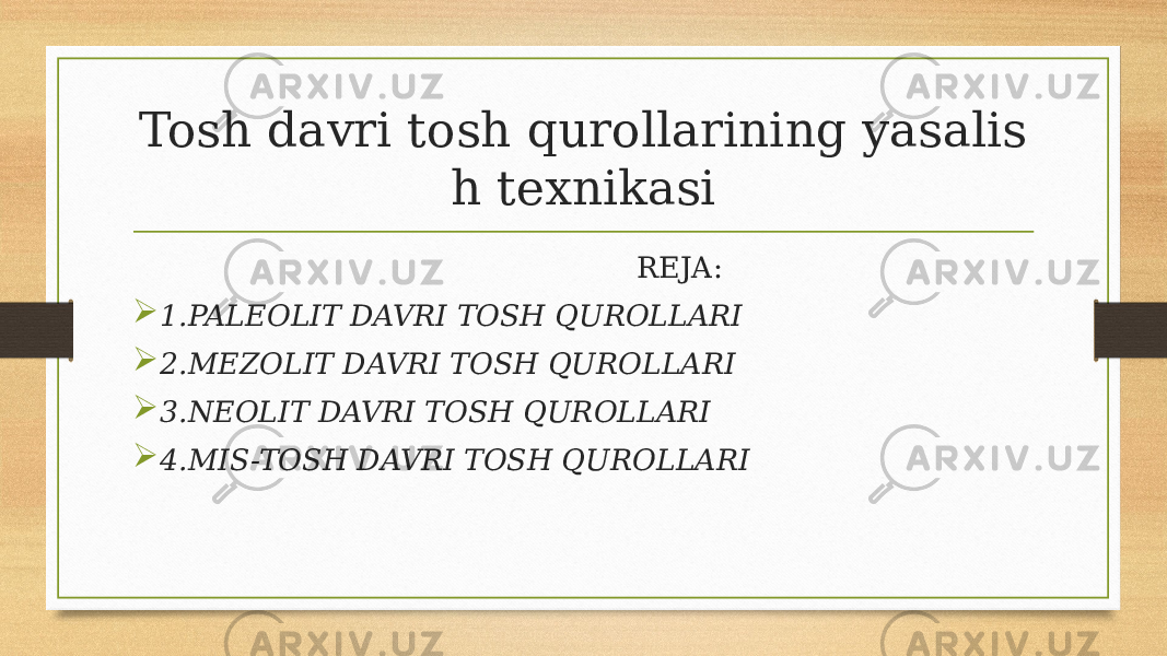 Tosh davri tosh qurollarining yasalis h texnikasi REJA:  1.PALEOLIT DAVRI TOSH QUROLLARI  2.MEZOLIT DAVRI TOSH QUROLLARI  3.NEOLIT DAVRI TOSH QUROLLARI  4.MIS-TOSH DAVRI TOSH QUROLLARI 