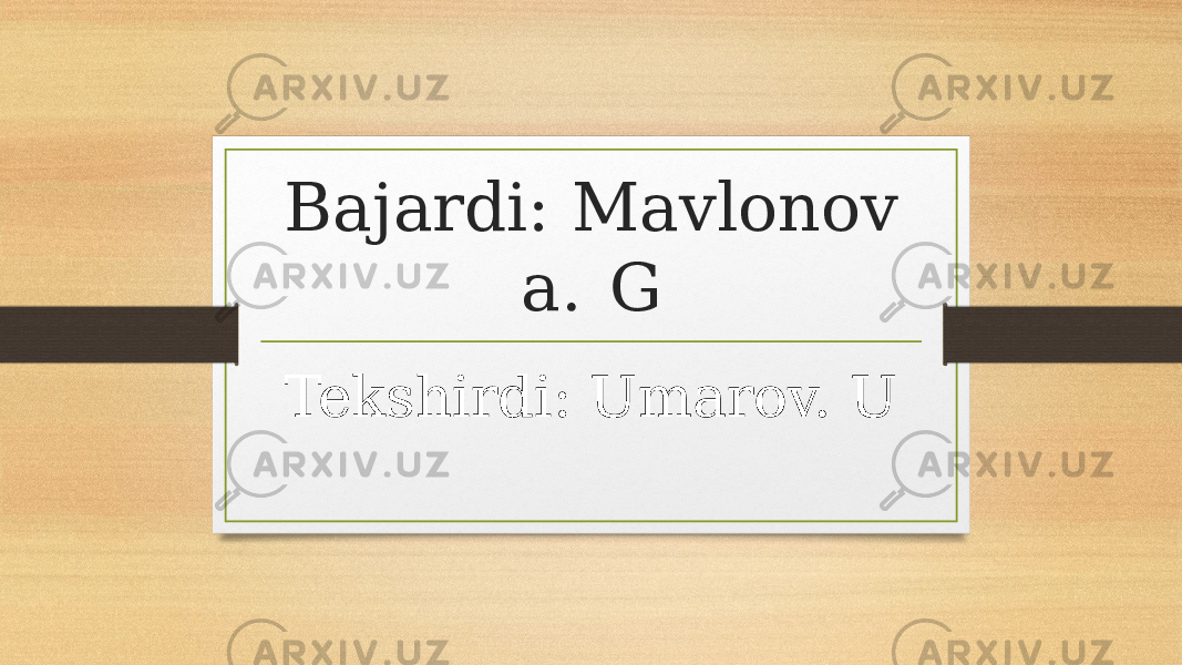 Bajardi: Mavlonov a. G Tekshirdi: Umarov. U 