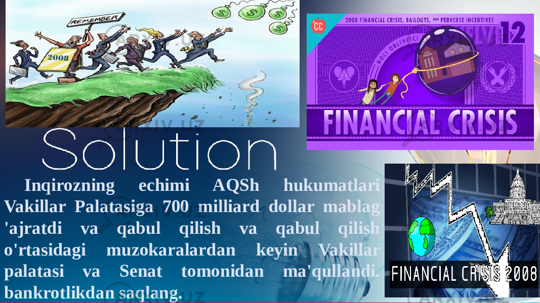 TREY r e s e a r c h 60Inqirozning echimi AQSh hukumatlari Vakillar Palatasiga 700 milliard dollar mablag &#39;ajratdi va qabul qilish va qabul qilish o&#39;rtasidagi muzokaralardan keyin Vakillar palatasi va Senat tomonidan ma&#39;qullandi. bankrotlikdan saqlang. 