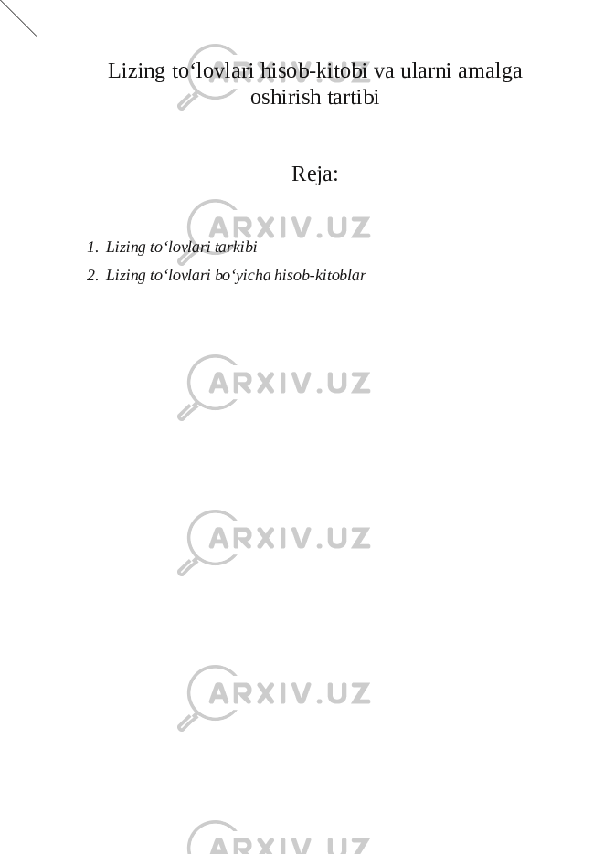 Lizing to‘l о vlari his о b-kit о bi va ularni amalga о shirish tartibi Reja: 1.  Lizing to‘l о vlari tarkibi 2.  Lizing to‘l о vlari bo‘yicha his о b-kit о blar 