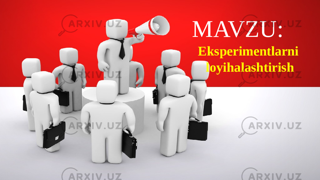 MAVZU: Eksperimentlarni loyihalashtirish 