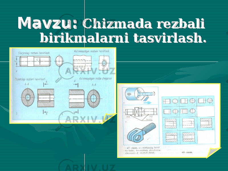  Mavzu:Mavzu: Chizmada rezbali Chizmada rezbali birikmalarni tasvirlash.birikmalarni tasvirlash. 