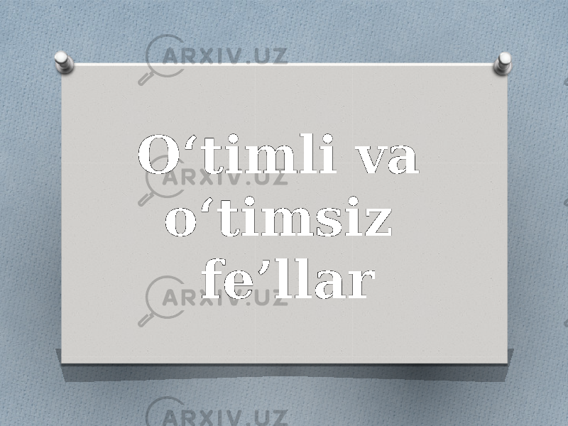 O‘timli va o‘timsiz fe’llar 