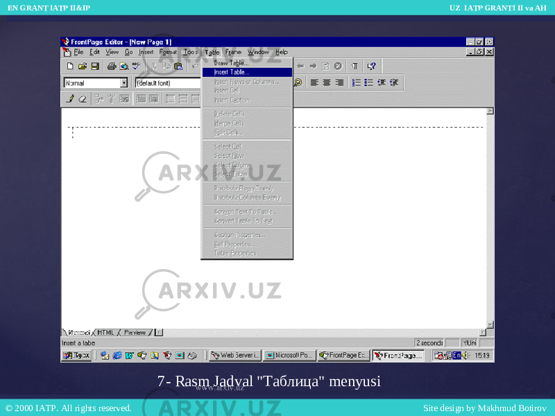 7- Rasm Jadval &#34;Таблица&#34; menyusi EN GRANT IATP II&IP UZ IATP GRANTI II va AH EN GRANT IATP II&IP UZ IATP GRANTI II va AH © 2000 IATP. All rights reserved. Site design by Makhmud Botirov © 2000 IATP. All rights reserved. Site design by Makhmud Botirov 