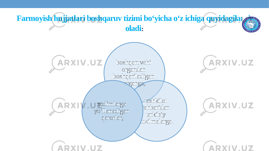 Farmoyish hujjatlari boshqaruv tizimi bo‘yicha o‘z ichiga quyidagilarni oladi : boshqaruvchi organdan boshqariladigan organga; tashkilot rahbaridan tarkibiy tuzilmalarga.xodimlarga yo‘llanadigan qarorlar; 